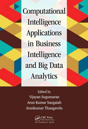 Computational Intelligence Applications in Business Intelligence and Big Data Analytics de Vijayan Sugumaran