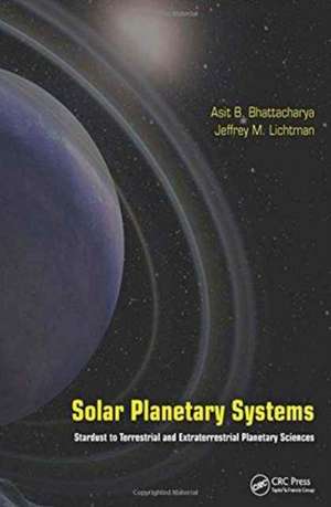 Solar Planetary Systems: Stardust to Terrestrial and Extraterrestrial Planetary Sciences de Asit B. Bhattacharya