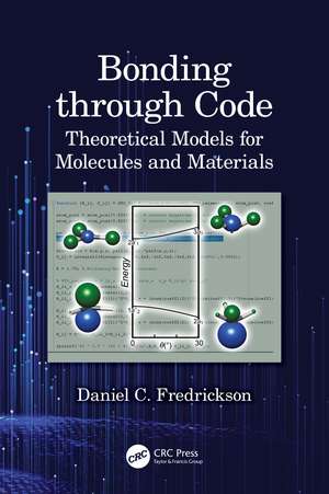 Bonding through Code: Theoretical Models for Molecules and Materials de Daniel C. Fredrickson