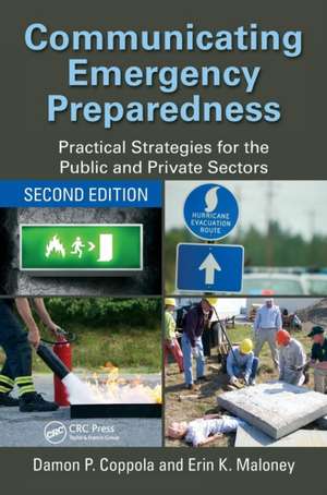 Communicating Emergency Preparedness: Practical Strategies for the Public and Private Sectors, Second Edition de Damon P. Coppola