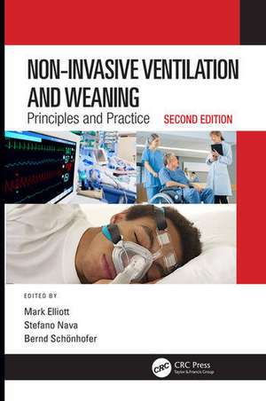 Non-Invasive Ventilation and Weaning: Principles and Practice, Second Edition de Mark Elliott