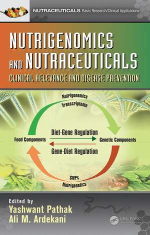 Nutrigenomics and Nutraceuticals: Clinical Relevance and Disease Prevention de Yashwant V. Pathak