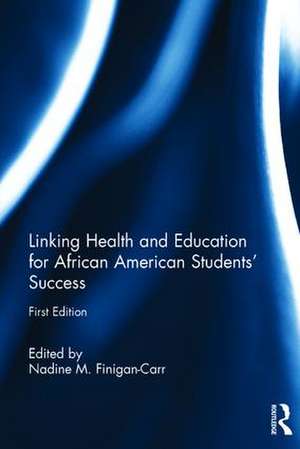 Linking Health and Education for African American Students' Success de Nadine M. Finigan-Carr