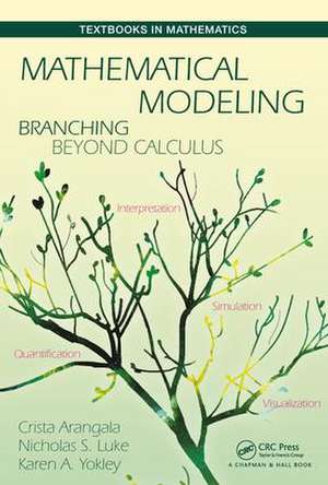 Mathematical Modeling: Branching Beyond Calculus de Crista Arangala