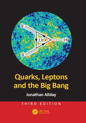 Quarks, Leptons and the Big Bang de Jonathan Allday