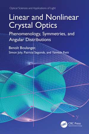 Linear and Nonlinear Crystal Optics: Phenomenology, Symmetries, and Angular Distributions de Benoit Boulanger