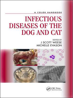 Infectious Diseases of the Dog and Cat: A Color Handbook de J Scott Weese