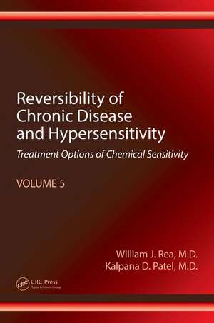 Reversibility of Chronic Disease and Hypersensitivity, Volume 5: Treatment Options of Chemical Sensitivity de William J. Rea