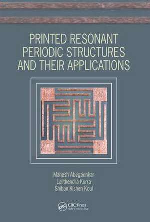 Printed Resonant Periodic Structures and Their Applications de Mahesh Abegaonkar