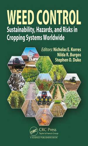 Weed Control: Sustainability, Hazards, and Risks in Cropping Systems Worldwide de Nicholas E. Korres