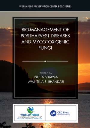 Bio-management of Postharvest Diseases and Mycotoxigenic Fungi de Neeta Sharma