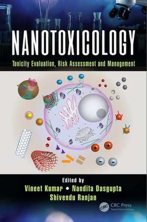 Nanotoxicology: Toxicity Evaluation, Risk Assessment and Management de Vineet Kumar