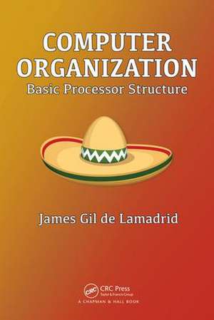 Computer Organization: Basic Processor Structure de James Gil de Lamadrid