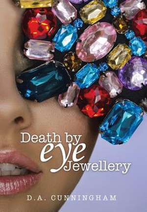 Death by Eye Jewellery de D. A. Cunningham