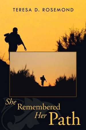 She Remembered Her Path de Teresa D. Rosemond