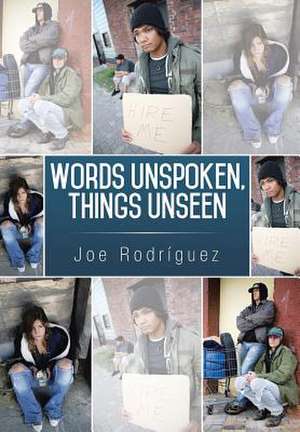 Words Unspoken, Things Unseen de Joe Rodríguez