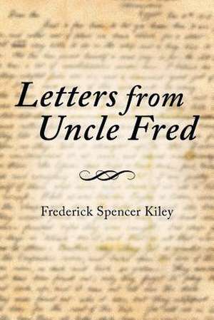 Letters from Uncle Fred de Frederick Spencer Kiley