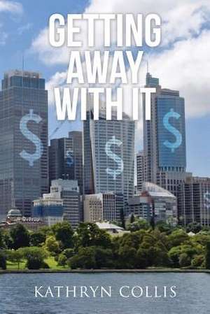 Getting Away with It de Kathryn Collis