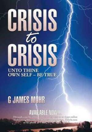 Crisis to Crisis de Mohr, G. James