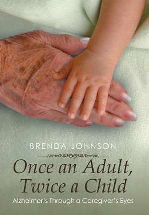 Once an Adult, Twice a Child de Brenda Johnson