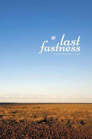 Last Fastness de Frank William Talen