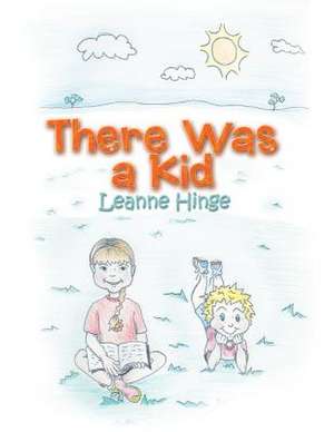 There Was a Kid de Leanne Hinge