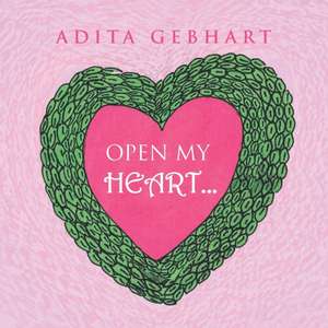 Open My Heart... de Adita Gebhart