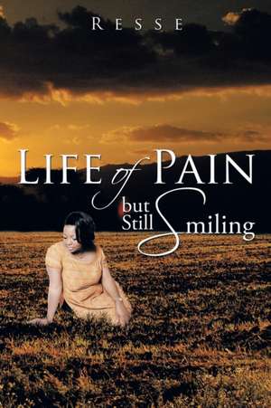 Life of Pain But Still Smiling de Resse