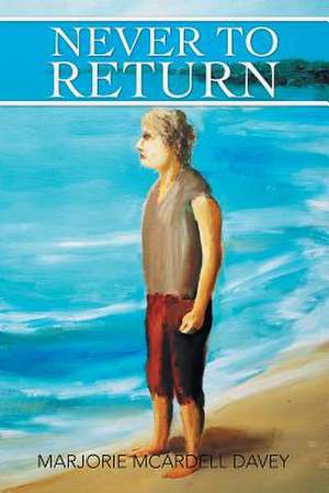 Never to Return de Marjorie McArdell Davey