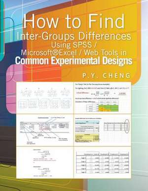 How to Find Inter-Groups Differences Using SPSS/Excel/Web Tools in Common Experimental Designs de Ping Yuen Py Cheng