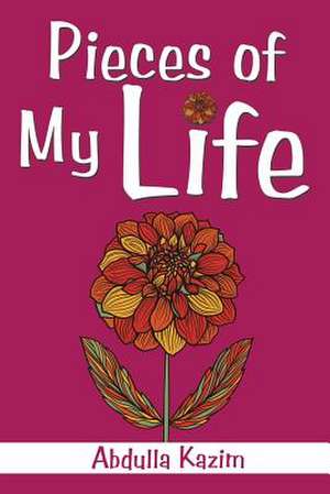 Pieces of My Life de Abdulla Kazim