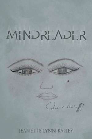 Mindreader de Jeanette Lynn Bailey