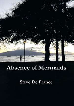 Absence of Mermaids de Steve De France