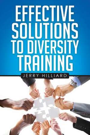 Effective Solutions to Diversity Training de Jerry Hilliard