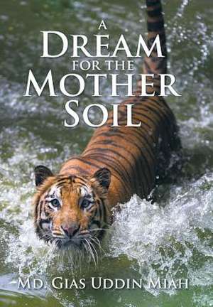 A Dream for the Mother Soil de MD Gias Uddin Miah