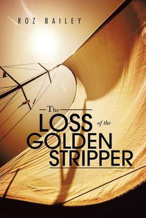 The Loss of the Golden Stripper de Roz Bailey