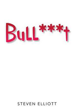 Bull***t de Steven Elliott