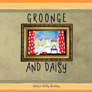 Groonge and Daisy de Natalie Duffy-Woodley