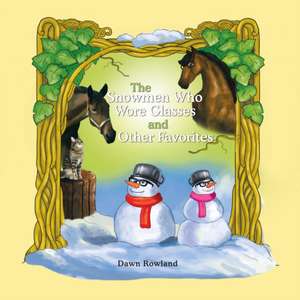 The Snowmen Who Wore Glasses and Other Favorites de Dawn Rowland