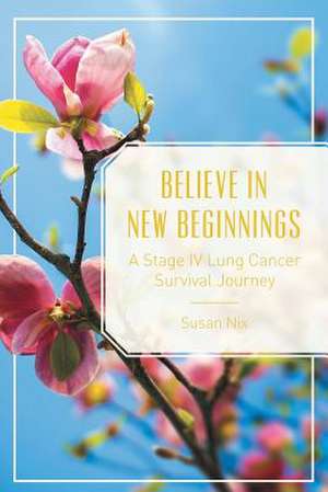 Believe in New Beginnings de Susan Nix