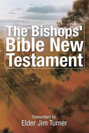 The Bishop's Bible New Testament de Elder Jim Turner