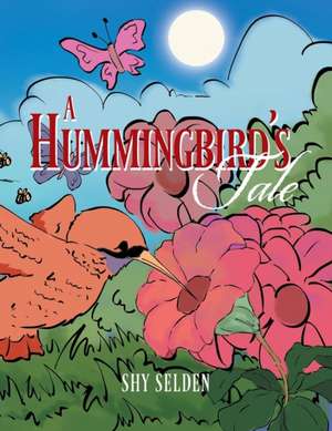 A Hummingbird's Tale de Shy Selden