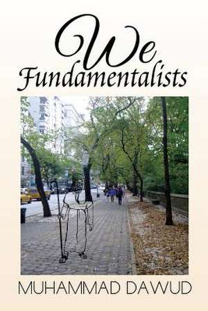 We Fundamentalists de Muhammad Dawud
