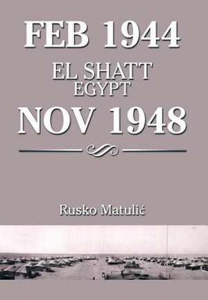 Feb 1944 El Shatt Egypt Nov 1948 de Rusko Matuli