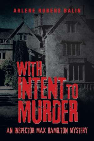 With Intent to Murder de Arlene Rubens Balin