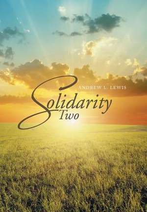 Solidarity Two de Andrew L. Lewis