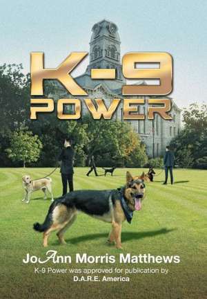 K-9 Power de Joann Morris Matthews