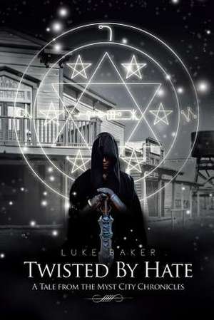 Baker, L: Twisted By Hate