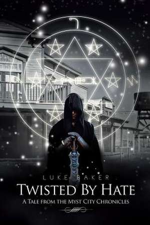 Twisted By Hate de Luke Baker