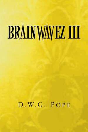 Brainwavez III de D. W. G. Pope